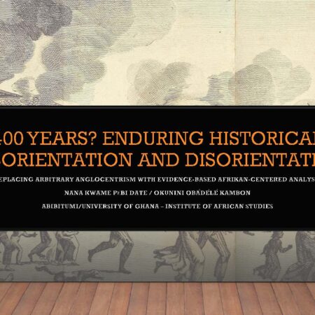 Exclusive Video & Slides: Nakumbuka: 400 Years? Enduring Historical misorientation and disorientation