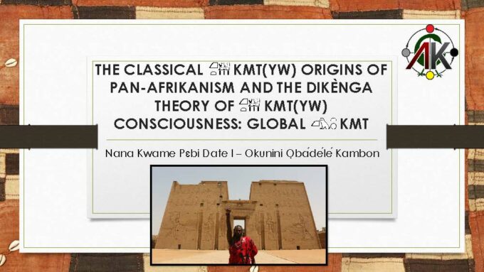 [97 slides, 72 minutes!] #RBG100: The Classical Kmt(yw) Origins Of Pan-Afrikanism And The Dikènga Theory Of Kmt(yw) Consciousness: Global Kmt