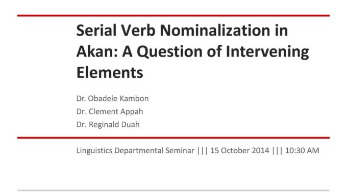 Serial Verb Nominalization in Akan: A Question of Intervening Elements