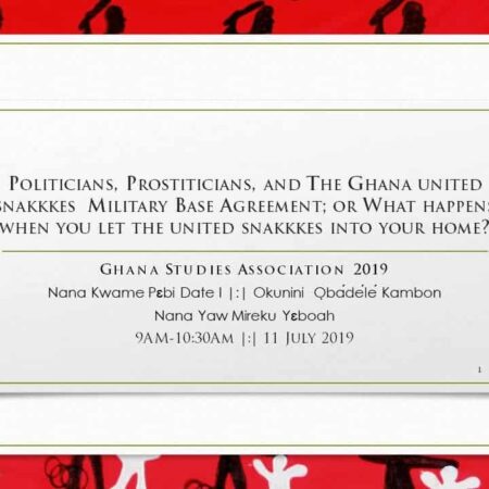 Politicians, Prostiticians, and The Ghana united snakkkes Military Base Agreement; or What happens when you let the united snakkkes into your home?