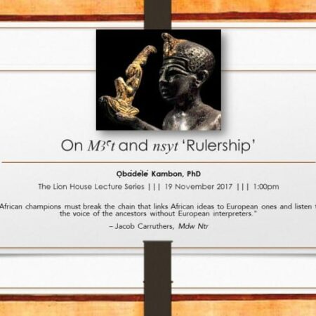 Okunini Ọbádélé Kambon: Ma'at and Nsyt (Rulership) Lecture Video Recording and PDF Slides