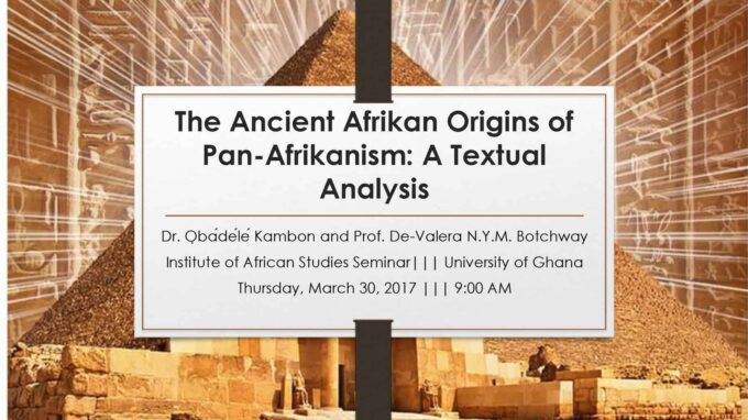 The Ancient Afrikan Origins of Pan-Afrikanism: A Textual Analysis [101 Slides!!!]