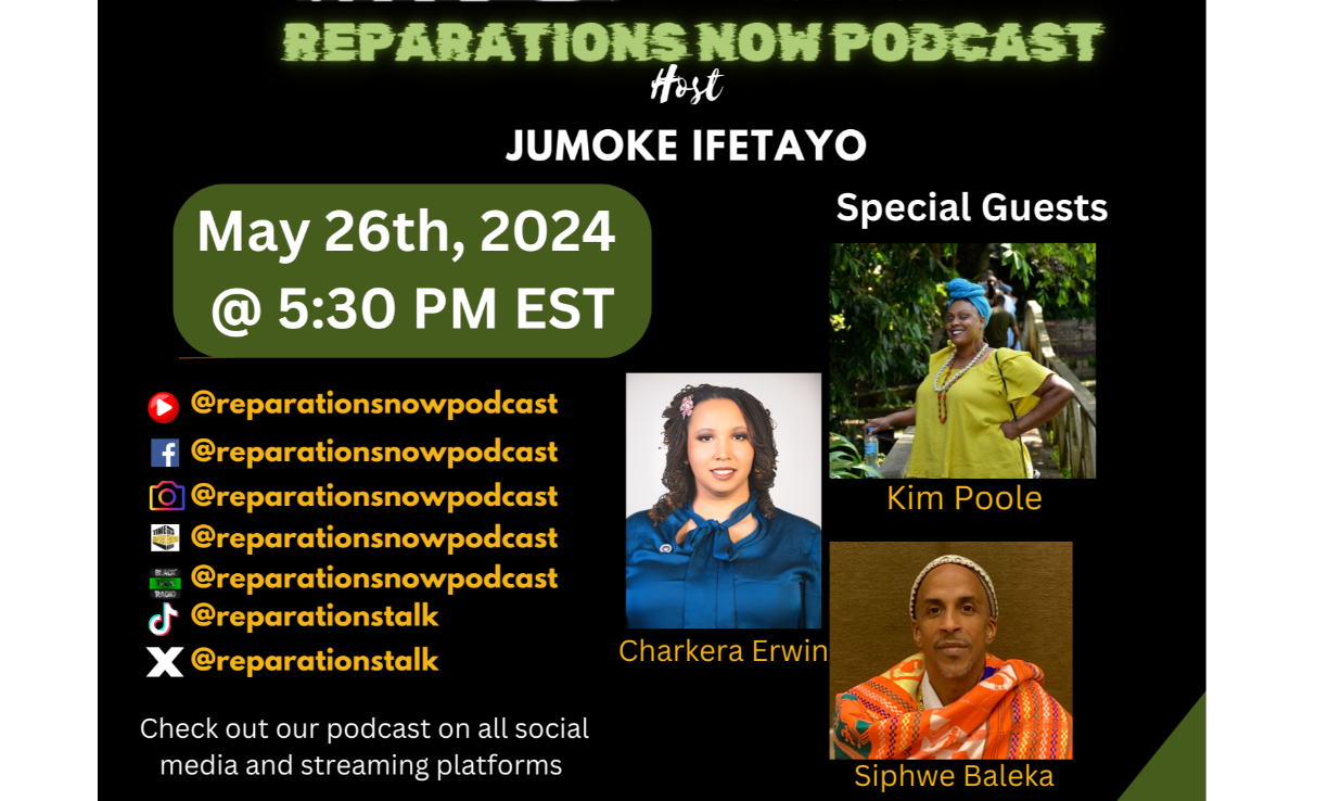 Reparations NOW!, with Bro. Jumoke Ifetayo 5-26-24 guests; Charkera ...