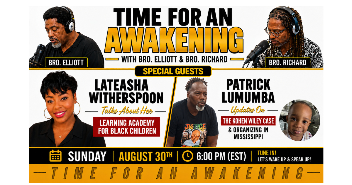 “Time for an Awakening” with Bro. Elliott, Sunday 08/30/2026 at 6:00 PM (EST) guests; Lateasha Witherspoon, and Patrick Lumumba
